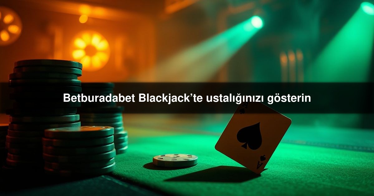 Betburadabet Blackjack’te