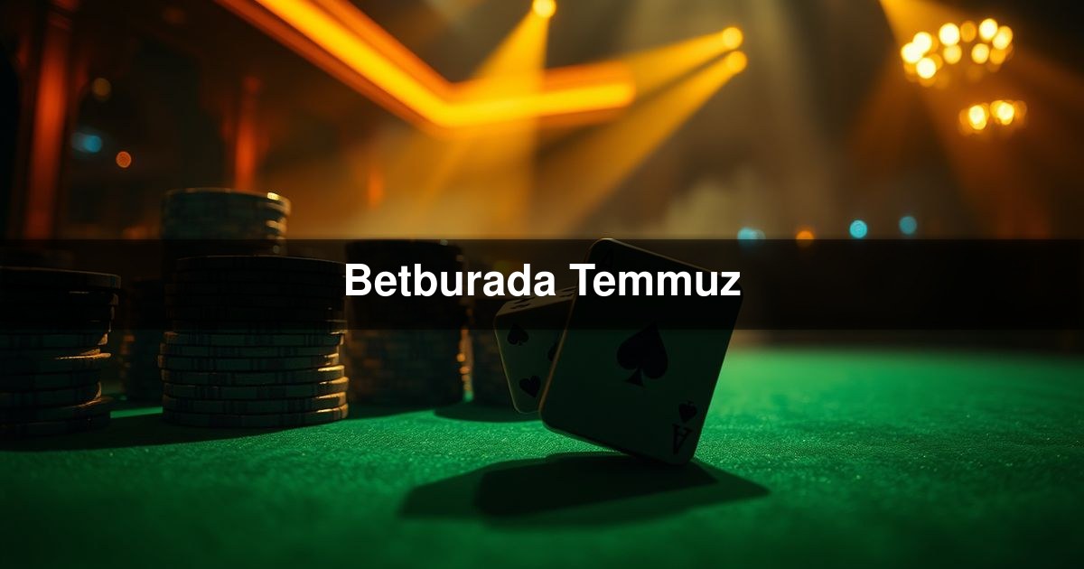 Betburada Temmuz
